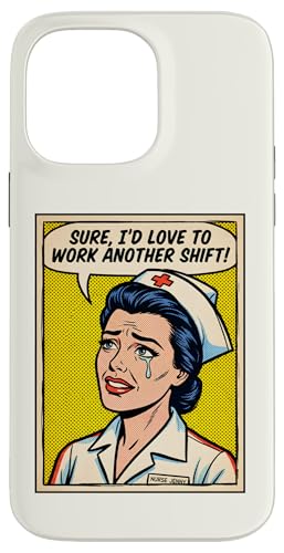 Funny Nurse I'd Love To Work Another Shift �|�b�v�A�[�g ��� �X�}�z�P�[�X iPhone 14 Pro Max �p