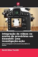Integração de vídeos no ensino de provérbios em kiswahili: uma investigação-ação (Portuguese Edition) 663052442X Book Cover
