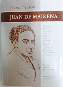 Juan de Mairena: Epigrams, Maxims, Memoranda, and Memoirs of an Apocryphal Professor. With an Appendix of Poems from the Apocryphal Songbooks