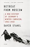 Retreat from Moscow: A New History of Germany's Winter Campaign, 1941–1942