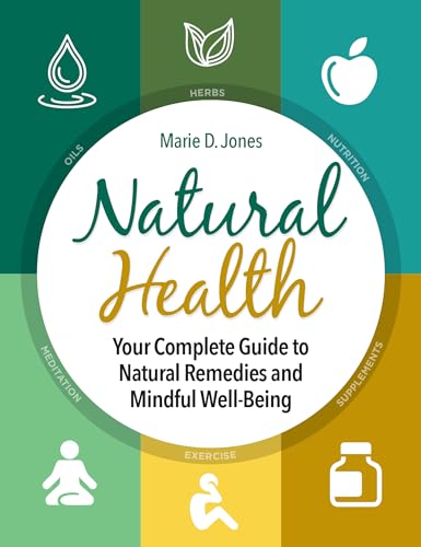 Natural Health: Your Complete Guide to Natural Remedies and Mindful Well-Being