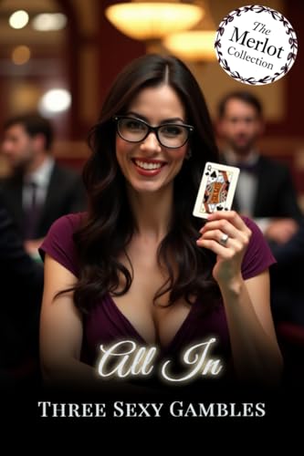 All In: Three Sexy Gambles (The Merlot Collection)