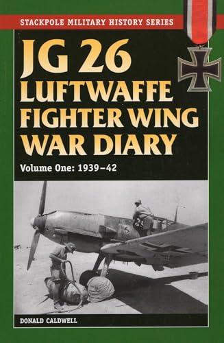 JG 26 Luftwaffe Fighter Wing War Diary (Stackpole Military History Series)