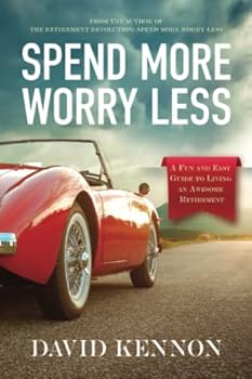 Paperback Spend More, Worry Less: A Fun and Easy Guide to Living an Awesome Retirement Book