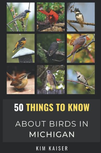 50 Things to Know About Birds in Michigan: Birding in the Great Lake State (50 Things to Know About Birds- United States)