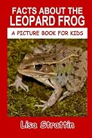 Facts About The Leopard Frog 1535300221 Book Cover
