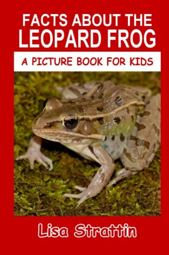 Facts About The Leopard Frog (A Picture Book Fo... 1535300221 Book Cover