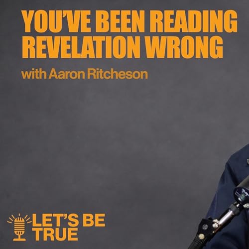 You&rsquo;ve Been Reading the Book of Revelation Wrong | Aaron Ritcheson
