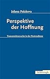  Perspektive der Hoffnung. Transzendenzsuche in der Postmoderne