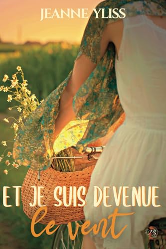 Et je suis devenue le vent (Collection Tranches de vie) (French Edition)