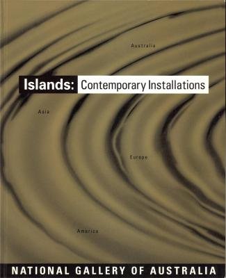 Islands: Contemporary Installations from Australia, Asia, Europe and America