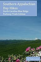 Southern Appalachian Day Hikes: North Carolina Blue Ridge Parkway Trails Edition (Southern Appalachian Day Hikes Book 2) 1517666597 Book Cover