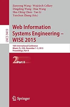 Paperback Web Information Systems Engineering - Wise 2015: 16th International Conference, Miami, Fl, Usa, November 1-3, 2015, Proceedings, Part II Book