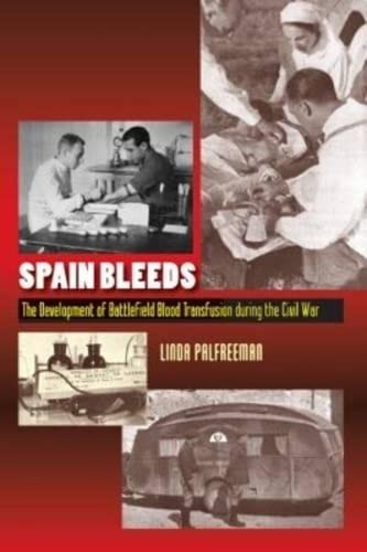 Buy Spain Bleeds: The Development of Battlefield Blood Transfusion During the Civil War — BookShops.in