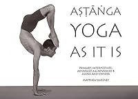 Ashtanga Yoga As It IS (Revised Third Edition) 0975780700 Book Cover