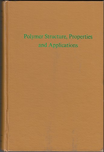 Polymer Structure, Properties, and Applications