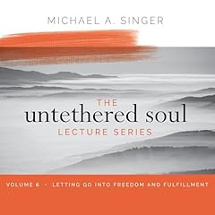 The Untethered Soul Lecture Series: Volume 6 Audiolibro Por Michael Singer arte de portada