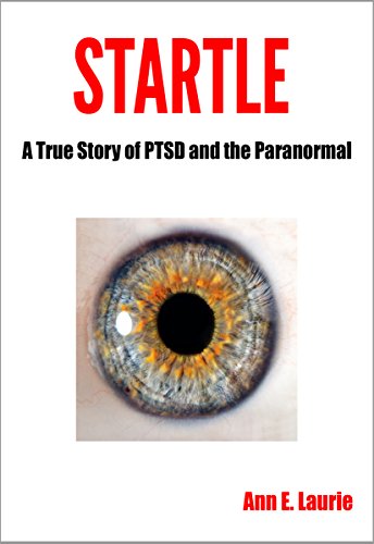 Startle: A True Story of PTSD and the Paranormal (English Edition)