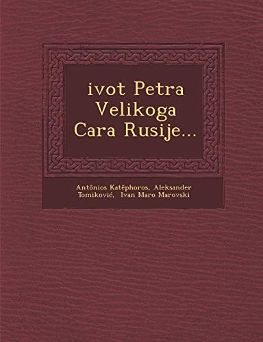 Zivot Petra Velikoga Cara Rusije (Croatian Edition)