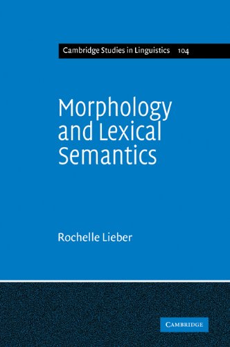 Morphology and Lexical Semantics (Cambridge Studies in Linguistics Book 104)