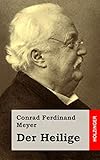 Der Heilige - Conrad Ferdinand Meyer 