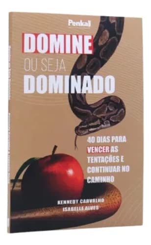 Domine ou Seja Dominado: 40 Dias Para Vencer as Tentações e Continuar no Caminho.