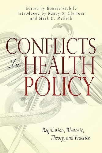 Conflicts in Health Policy: Regulation, Rhetoric, Theory, and Practice