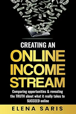 CREATING AN ONLINE INCOME STREAM: Comparing opportunities and rev...