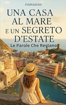 Paperback UNA CASA AL MARE E UN SEGRETO D'ESTATE: Le parole che restano (Italian Edition) [Italian] Book