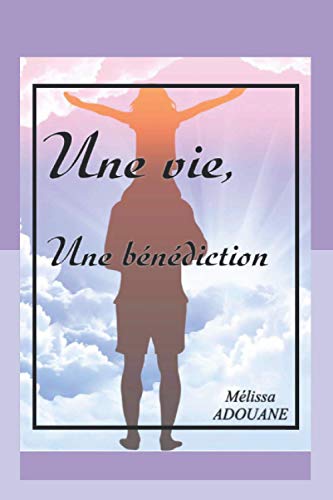 Une vie, une bénédiction (French Edition)