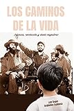 Los caminos de la vida: Infancia, revolución y duelo migratorio (Spanish Edition)