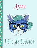  libro de bocetos de Arnau: Arnau Páginas en blanco con cubierta multicolor de paint art para pintar, dibujar, escribir, dibujar y garabatear, papeles ... 110 páginas... niños, niños, novio y novia