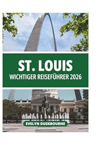 ST. LOUIS WICHTIGER REISEFÜHRER 2026