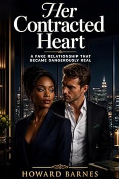 HER CONTRACTED HEART: A Fake Relationship That Became Dangerously Real