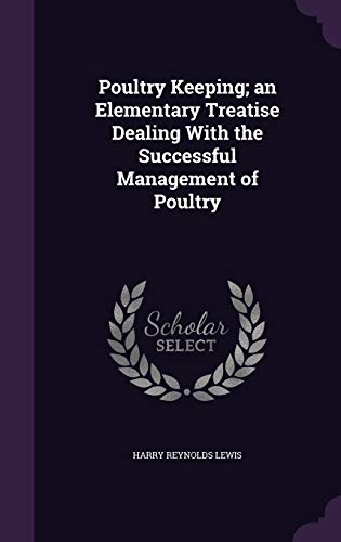 Poultry Keeping; an Elementary Treatise Dealing With the Successful Management of Poultry