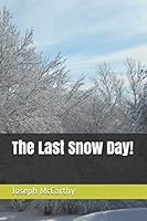 The Last Snow Day! 1522039503 Book Cover