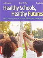 Healthy Schools, Healthy Futures: Make Your School a Health-Promoting Community 1550771914 Book Cover
