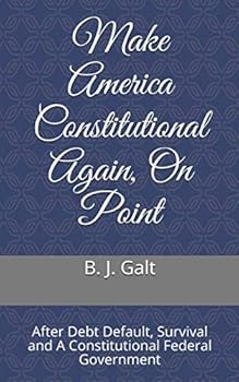 Paperback Make America Constitutional Again, On Point: After Debt Default, Survival and A Constitutional Federal Government Book