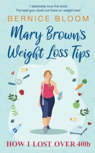 Mary Brown's Weight Loss Tips: How I lost over 40bs (MARY BROWN'S NON-FICTION BOOKS)