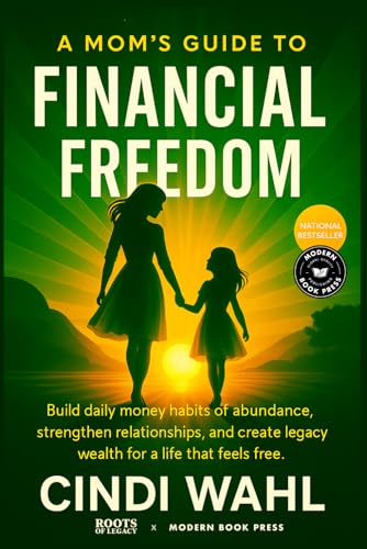 A Mom's Guide to Financial Freedom: Build Daily Money Habits