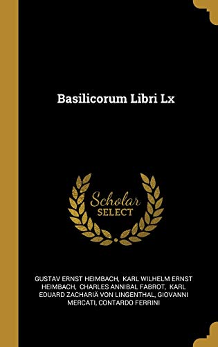 Basilicorum Libri Lx (French Edition)