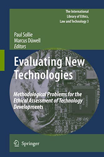 Evaluating New Technologies: Methodological Problems for the Ethical Assessment of Technology Developments.: 3 (The International Library of Ethics, Law and Technology) view 2