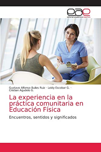La experiencia en la práctica comunitaria en Educación Física: Encuentros, sentidos y significados (Spanish Edition)