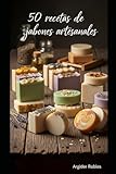 50 Recetas de Jabones Artesanales para Principiantes