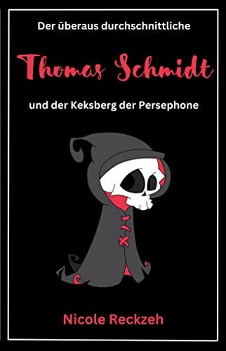 Der überaus durchschnittliche Thomas Schmidt und der Keksberg der Persephone von [Nicole Reckzeh, Manuela Efthimiadis, Dorothe Reimann]