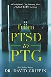 From PTSD to PTG: A Firefighter's (My) Journey After a Multiple LODD Incident