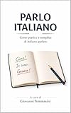 tommasini luca  PARLO ITALIANO: Corso pratico e semplice di italiano parlato per giovani disabili stranieri. (Architettura del Pensiero Vol. 1)