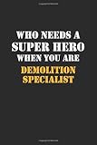 concrete demolition company near me  Who Needs A Super Hero When You Are Demolition Specialist: Career Notebook 6X9 120 pages Writing Journal