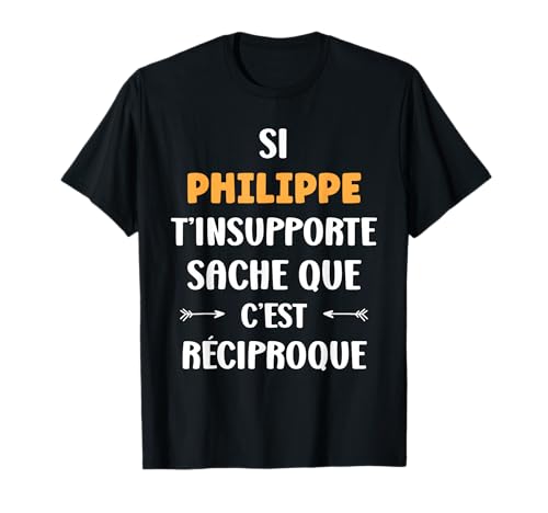 Photo de Prénom Si Philippe t'insupporte Drole Humour Philippe T-Shirt
