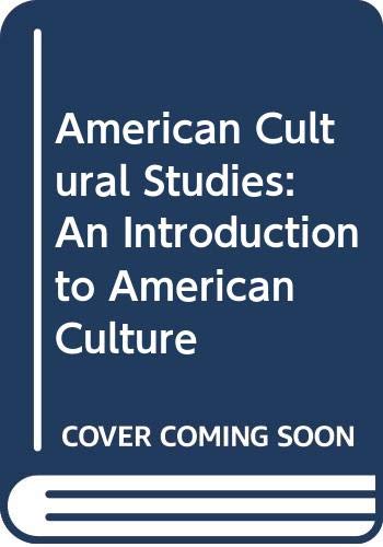 American Cultural Studies: An Introduction to American Culture ...